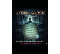 The Cipher of the Maestro: A Volume in The Cold Case Collection: The World's Most Impossible Disappearance. The Only Clue is the Code.