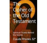 The Cipher of the Old Testament: Spiritual Truths Behind the Stories