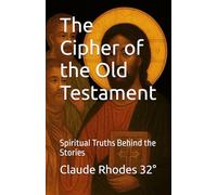 The Cipher of the Old Testament: Spiritual Truths Behind the Stories