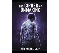 The Cipher of the Unmaking
