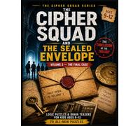 The Cipher Squad and the Sealed Envelope:: Logic Puzzles & Brain Teasers for Kids Ages 9-12: 70 All-New Detective-Themed Puzzles: steganography · matrix ciphers · logic paradoxes (Volume 3)