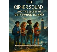 The Cipher Squad and the Secret of Driftwood Island