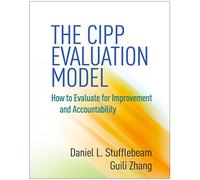 The CIPP Evaluation Model: How to Evaluate for Improvement and Accountability
