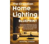 The Circadian Home Lighting Blueprint: Replace harsh lighting before bed with science-backed, room-specific upgrades that reset your sleep, boost your ... your focus. Try one tonight! (Eco homes)
