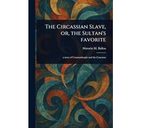 The Circassian Slave, or, the Sultan's Favorite