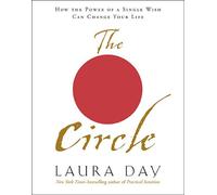 The Circle: How the Power of a Single Wish Can Change Your Life