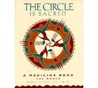 The Circle is Sacred: Medicine Book for Women