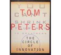 The Circle of Innovation: You Can't Shrink Your Way to Greatness