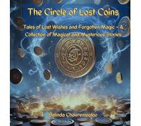 The Circle of Lost Coins: When coins carry the past... and magic hides in small things: 1 (The Magical and Mysterious Coins)