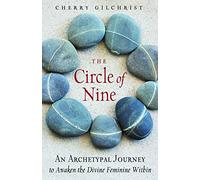 The Circle of Nine: An Archetypal Journey to Awaken the Sacred Feminine within