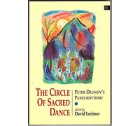 The Circle of Sacred Dance: Peter Deunov's Paneurythmy: Peter Deunov's Pangurythmy