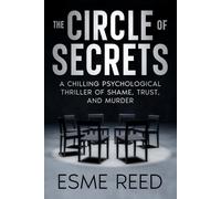 The Circle of Secrets: A Chilling Psychological Thriller of Shame, Trust, and Murder