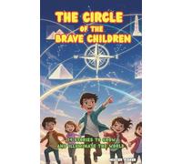 The Circle of the Brave Children: 14 Stories to grow and illuminate the World (Children's Eyes)