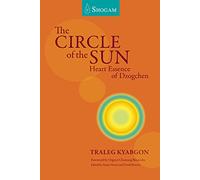 The Circle Of The Sun: Heart Essence of Dzogchen