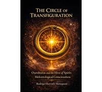 The Circle of Transfiguration: Ouroboros and the Hive of Spirit: Melontological Consciousness