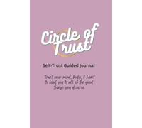 The Circle of Trust Journal: Guided Journal for Strengthening Self-Trust