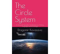 The Circle System: A Universal Semantic Architecture for Writing, Language and Knowledge