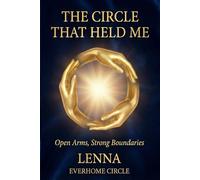 The Circle That Held Me: Open Arms, Strong Boundaries (The Circle Essays)