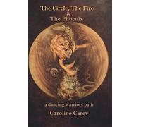 The Circle, The Fire & The Phoenix: a dancing warriors path