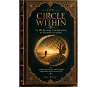 The Circle Within: Are We Running From Ourselves, or Towards Ourselves?