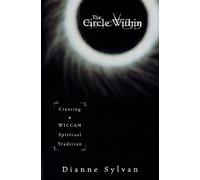 The Circle within: Creating a Wiccan Spiritual Tradition