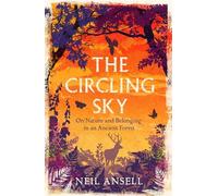 The Circling Sky: On Nature and Belonging in an Ancient Forest