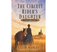 The Circuit Rider’s Daughter (The Circuit Rider Series)