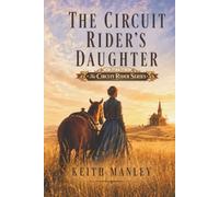 The Circuit Rider’s Daughter (The Circuit Rider Series)