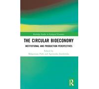 The Circular Bioeconomy: Institutional and Production Perspectives (Routledge Studies in Ecological Economics)