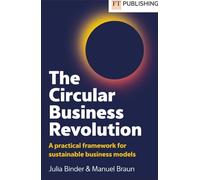 The Circular Business Revolution: A practical framework for sustainable business models