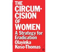 The Circumcision of Women: A Strategy for Eradication