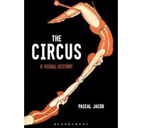 The Circus: A Visual History