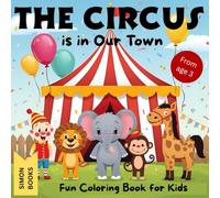 The Circus is in Our Town - Fun Coloring Book for Kids from age 3