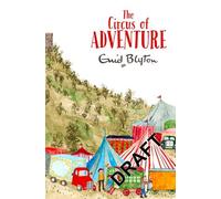 The Circus of Adventure: Written by Enid Blyton, 2014 Edition, (Unabridged) Publisher: Macmillan Children's Books [Paperback]