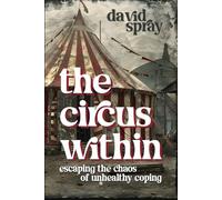 The Circus Within: Escaping the Chaos of Unhealthy Coping