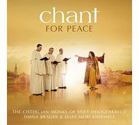 The Cistercian Monks of Stift Heiligenkreuz Timna Brauer & Elias Meiri Ensemble - Chant For Peace