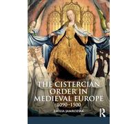 The Cistercian Order in Medieval Europe: 1090-1500 (The Medieval World)