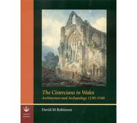 The Cistercians in Wales: Architecture and Archaeology 1130-1540: No. 73 (Reports of the Research Committee of the Society of Antiquaries of London)