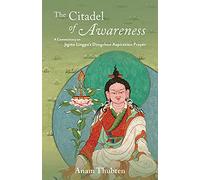 The Citadel of Awareness: A Commentary on Jigme Lingpa's Dzogchen ASP
