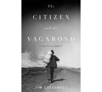 The Citizen and the Vagabond : A Politics of Mobility