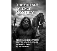THE CITIZEN SCIENCE MONTHLY # 1 (Bigfoot)