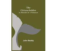 The Citizen-Soldier; or, Memoirs of a Volunteer