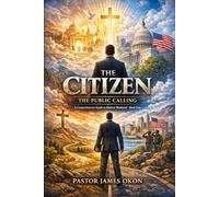 THE CITIZEN: THE PUBLIC CALLING: 5 (BOOKS ON BIBLICAL MANHOOD)