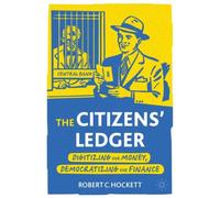 The Citizens' Ledger : Digitizing Our Money, Democratizing Our Finance