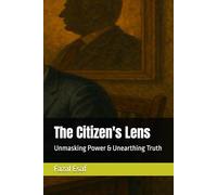 The Citizen's Lens: Unmasking Power & Unearthing Truth