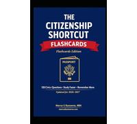 The Citizenship Shortcut Flash Cards: Study Faster. Remember More (The Immigrant Advancement Series)
