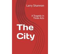 The City: A Tragedy in Three Acts (Son of My Hope)