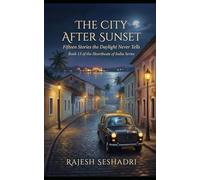 The City After Sunset: Fifteen Stories the Daylight Never Tells (Heartbeats of India)