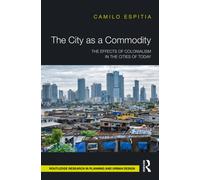 The City as a Commodity : The Effects of Colonialism in the Cities of Today