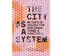 The City as a System: Metabolic Design for New Urban Forms and Functions